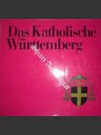 Das Katholische Württemberg. Die Diozöse Rottenburg Stuttgart. Zeit. Zeichen. Zeugen - náhled