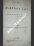 Elemente der Maschinenlehre, zunächst für Ober-Real- und höhere Gewerbe-Schulen, so wie zum Selbst-Unterrichte - MARIN A.G. - náhled