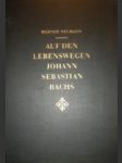 Auf den lebenswegen johann sebastian bachs - neumann werner - náhled