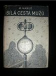 Bílá cesta mužů - HANUŠ Miroslav - náhled