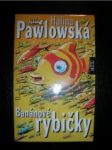 Banánové rybičky - PAWLOWSKÁ Halina - náhled