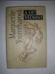 A co ? věčnost - yourcenarová marguerite - náhled