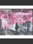 Make War Not Love - náhled