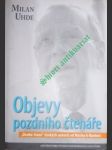 OBJEVY POZDNÍHO ČTENÁŘE - " Druhé čtení " českých autorů od Máchy k Havlovi - UHDE Milan - náhled