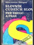 Slovník cudzích slov pre školu a prax - náhled