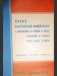České katolické kněžstvo, s národem a lidem v boji, utrpení a práci pro lepší zítřek - ludvík františek (sestavil) - náhled