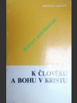 K člověku a bohu v kristu i. - granat wincenty - náhled