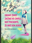 Druhý život začíná ve chvíli, kdy pochopíš, že máš jen jeden - náhled