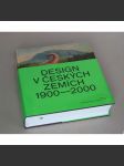 Design v českých zemích 1900-2000 [Obsah: český moderní design, moderna, geometrická secese, kubismus, avantgarda, art deco, Artěl, funkcionalismus, reklama, průmyslové výrobky, bydlení, Expo 58, 60. léta] - náhled