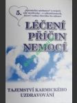 Léčení příčin nemocí " tajemství karmického uzdravování " - 5. učebnice - truhlářová bohumila - náhled