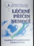 Léčení příčin nemocí " tajemství karmického uzdravování " - 5. učebnice - truhlářová bohumila - náhled