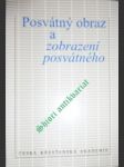 Posvátný obraz a zobrazení posvátného - matoušek alexander / karfíková lenka ( editoři ) - náhled