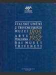 Italské umění z trivenetských muzeí / Arte Italiana dai Musei Triveneti (1895-1952) - náhled