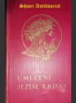 Umučení pána našeho ježíše krista - miklík josef c. ss. r. - náhled