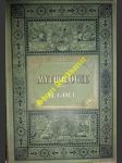 Illustrirte Mythologie. Göttersagen und Kultusformen der Hellenen, Römer, Aegypter, Inder, Perser u. Germanen. Nebst einer Zusammenstellung der gebräuchlichsten Symbole und allegorischen Bilder - GÖLL Hermann - náhled