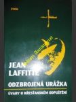 Odzbrojená urážka - úvahy o křesťanském odpuštění - laffitte jean - náhled