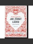 Jak získat Lásku. Duchovní průvodce [zasloužíte si lásku a dokážete ji k sobě přivábit] - náhled