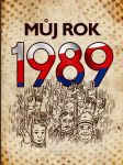 MŮJ ROK 1989 Ježek Martin - náhled