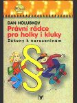 Právní rádce pro holky i kluky holubkov dan - náhled