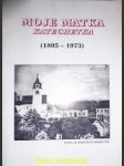 Moje matka katechetka (1895-1973) - brabec ladislav - náhled