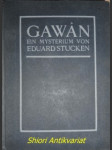 Gawân. Ein Mysterium - STUCKEN Eduard - náhled