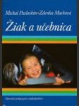 Žiak a učebnica (Psychologické východiská tvorby učebníc pre mladšícj žiakov) - náhled