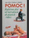 Pomoc ! Rodičom detí od  narodenia do piatich rokov - náhled