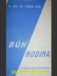 Bůh - rodina - osmero řečí, které měl při náboženském týdnu v chrámu panny marie před týdnem v praze l.p. 1934 - urban jan evangelista - náhled