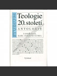 Teologie 20. století. Antologie [výbor textů předních křesťanských teologů myslitelů - křesťanské náboženství] - náhled