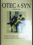 OTEC A SYN - Tomáš Garrigue a Jan Masarykové ve vzpomínkách přátel a pamětníků - SUM Antonín - náhled