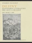 Dejiny slovenskej literatúry pre deti a mládež do roku 1945 - náhled