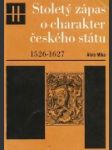 Stoletý zápas o charakter českého státu 1526- 1627 - náhled